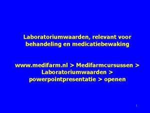 Laboratoriumwaarden relevant voor behandeling en medicatiebewaking www medifarm