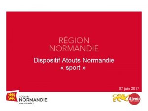 Dispositif Atouts Normandie sport 07 juin 2017 Le