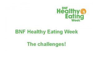 BNF Healthy Eating Week The challenges BRITISH NUTRITION