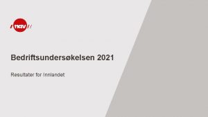 Bedriftsunderskelsen 2021 Resultater for Innlandet Bedriftsunderskelsen 2021 Utvalgsunderskelse