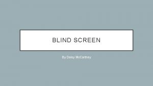 BLIND SCREEN By Daisy Mc Cartney PLOT LINE