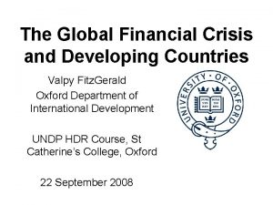 The Global Financial Crisis and Developing Countries Valpy