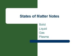 States of Matter Notes Solid Liquid Gas Plasma