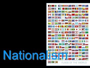 Nationalism State Nation or Nation State STATE A