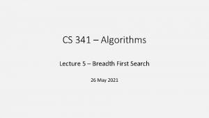 CS 341 Algorithms Lecture 5 Breadth First Search