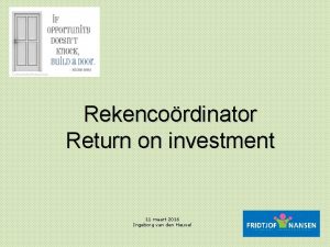 Rekencordinator Return on investment 11 maart 2016 Ingeborg