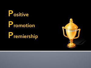 Positive Promotion Premiership Positive Promotion Premiership Promotion needs