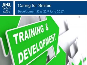 Caring for Smiles Development Day 22 nd June