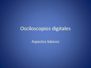 Osciloscopios digitales Aspectos bsicos Muestreo y conversin analgica