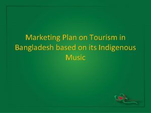 Marketing Plan on Tourism in Bangladesh based on