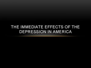 THE IMMEDIATE EFFECTS OF THE DEPRESSION IN AMERICA