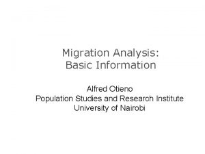 Migration Analysis Basic Information Alfred Otieno Population Studies