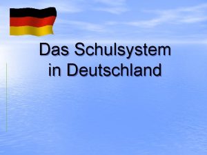 Das Schulsystem in Deutschland Sommerferien Das Schulsystem in
