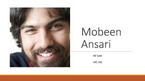 Mobeen Ansari Ali Syed ARS 281 Biography Ansari