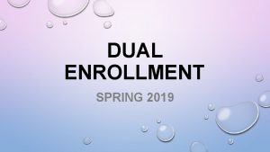 DUAL ENROLLMENT SPRING 2019 REQUIREMENTS 3 0 UNWEIGHTED