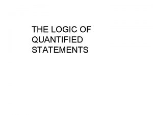 CHAPTER 3 THE LOGIC OF QUANTIFIED STATEMENTS Outline