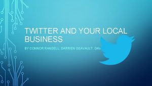 TWITTER AND YOUR LOCAL BUSINESS BY CONNOR RANDELL