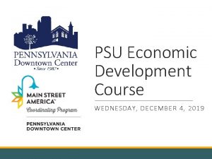 PSU Economic Development Course WEDNESDAY DECEMBER 4 2019