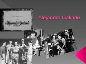 Alejandro Galindo Hctor Alejandro Galindo Amezcua naci en