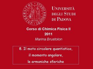 Corso di Chimica Fisica II 2011 Marina Brustolon