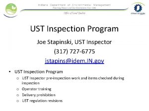 UST Inspection Program Joe Stapinski UST Inspector 317