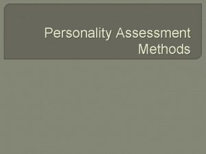 Personality Assessment Methods Objective Methods Paperandpencil personality tests