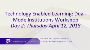 Technology Enabled Learning Dual Mode Institutions Workshop Day