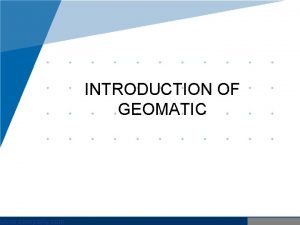 www company com INTRODUCTION OF GEOMATIC The term