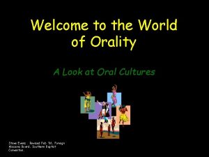 Welcome to the World of Orality A Look