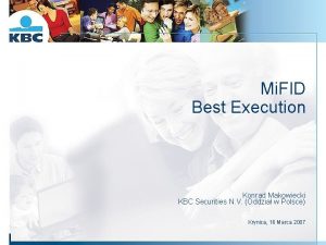 Mi FID Best Execution Konrad Makowiecki KBC Securities