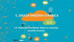 5 IZRADA MRENIH STRANICA 5 4 Napredno koritenje