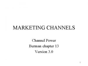 MARKETING CHANNELS Channel Power Berman chapter 13 Version