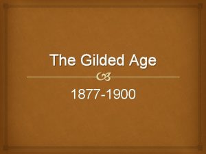 The Gilded Age 1877 1900 Where does Gilded