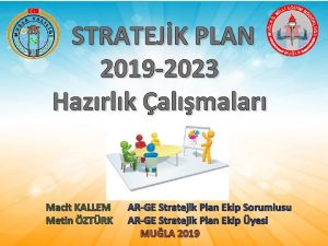 STRATEJK PLAN 2019 2023 Hazrlk almalar Macit KALLEM