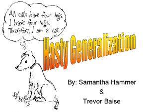By Samantha Hammer Trevor Baise Defined Hasty Generalization