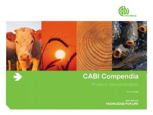 CABI Compendia Product demonstration Tom Corser Training objectives