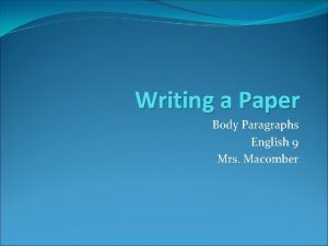 Writing a Paper Body Paragraphs English 9 Mrs