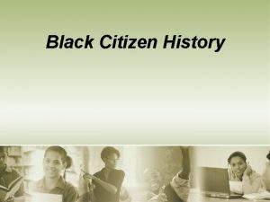 Black Citizen History Introduction Carter G Woodson was