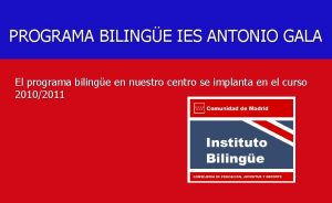 PROYECTOBILINGE IES PROGRAMA IES ANTONIOGALA El programa bilinge