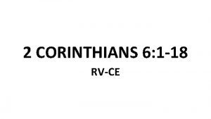 2 CORINTHIANS 6 1 18 RVCE 1 And