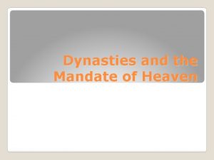 Dynasties and the Mandate of Heaven What kind