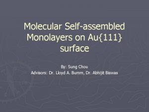 Molecular Selfassembled Monolayers on Au111 surface By Sung