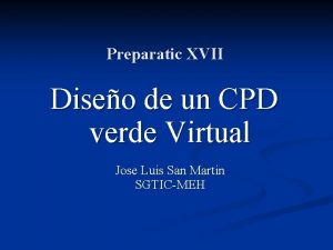 Preparatic XVII Diseo de un CPD verde Virtual