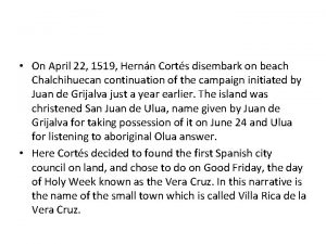 On April 22 1519 Hernn Corts disembark on