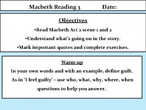 Macbeth Reading 3 Date Objectives Read Macbeth Act