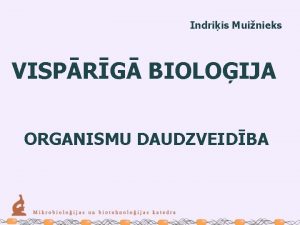 Indriis Muinieks VISPRG BIOLOIJA ORGANISMU DAUDZVEIDBA ORGANISMU DAUDZVEIDBA