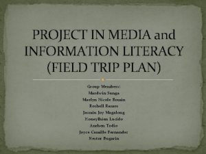 PROJECT IN MEDIA and INFORMATION LITERACY FIELD TRIP