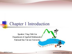 Chapter 1 Introduction Speaker Ying Chih Lin Department