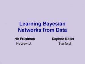 Learning Bayesian Networks from Data Nir Friedman Hebrew