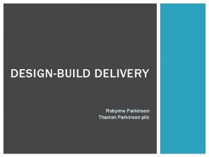 DESIGNBUILD DELIVERY Robynne Parkinson Thaxton Parkinson pllc TRADITIONAL